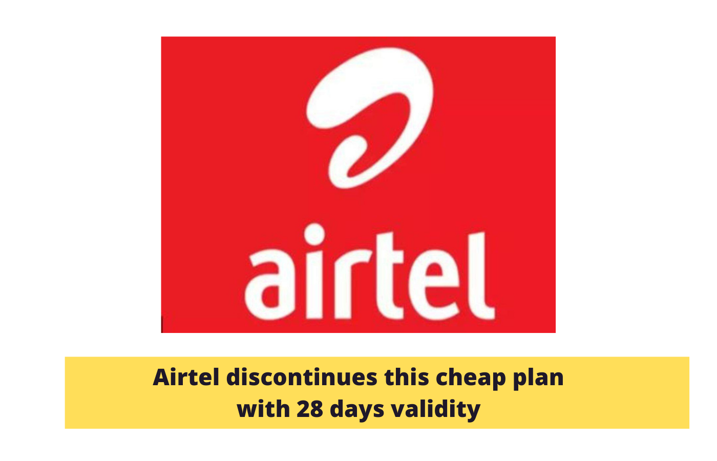 Airtel discontinues this cheap plan with 28 days validity