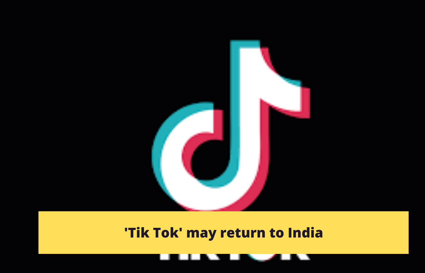 'Tik Tok' may return to India