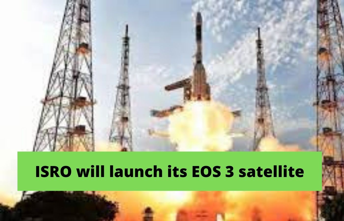 ISRO will launch its EOS 3 satellite