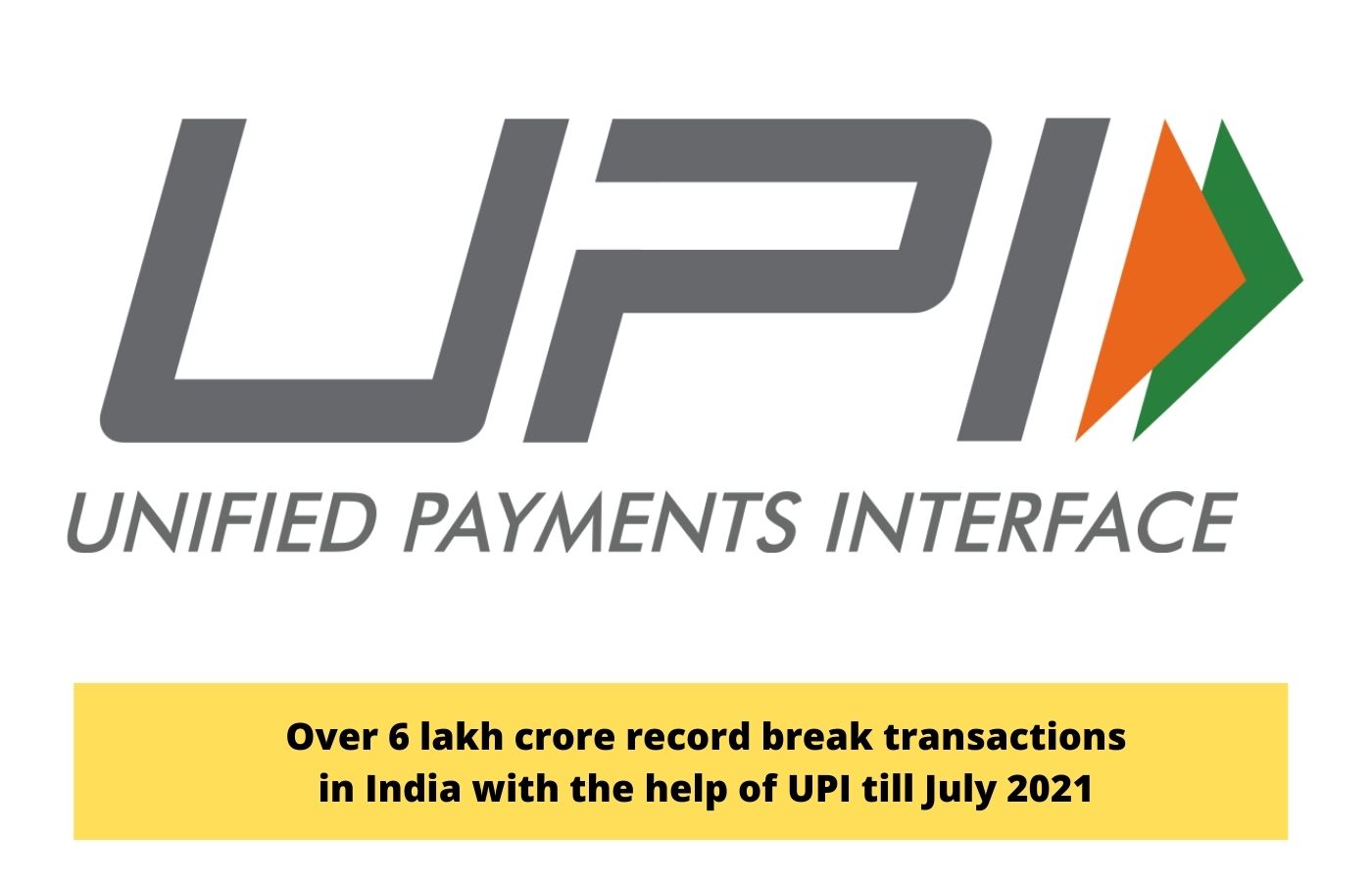 Over 6 lakh crore record break transactions in India with the help of UPI till July 2021