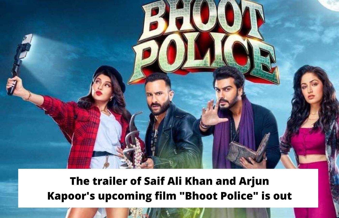 The trailer of Saif Ali Khan and Arjun Kapoor's upcoming film Bhoot Police is out